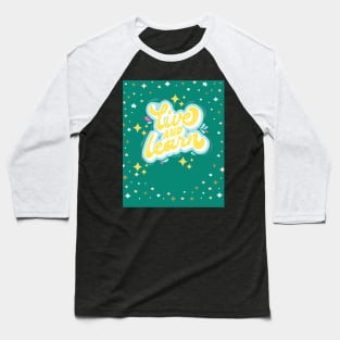 Live And Learn Baseball T-Shirt